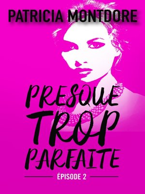 cover image of Presque trop parfaite--épisode 2